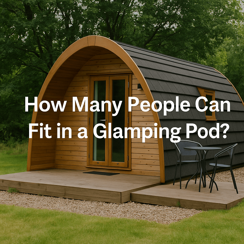 Glamping pod with dark roof and wooden front, set in a lush green landscape, with text overlay: “How Many People Can Fit in a Glamping Pod?”