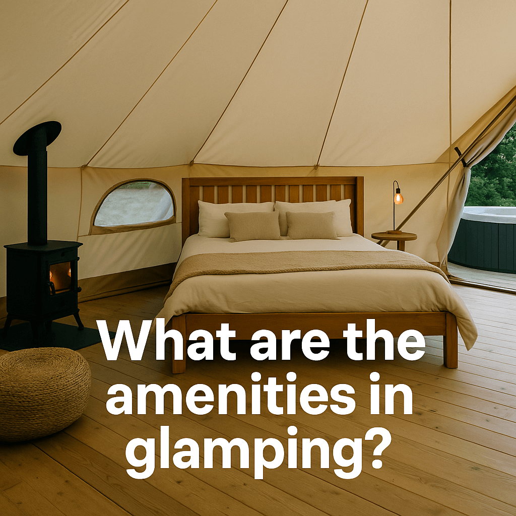 Glamping tent interior with bed, wood stove, and hot tub; overlaid text reads "What are the amenities in glamping?"