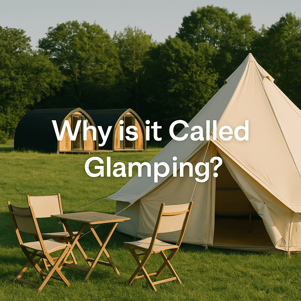 Glamping scene with a cream canvas tent, wooden chairs, and glamping pods in a green meadow, featuring the text 'Why is it Called Glamping?'