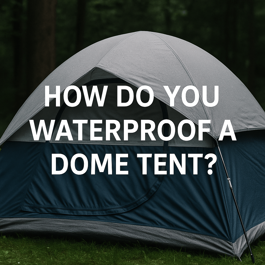 Dome tent in a forest with water droplets on the fabric and text overlay that reads "How do you waterproof a dome tent?"