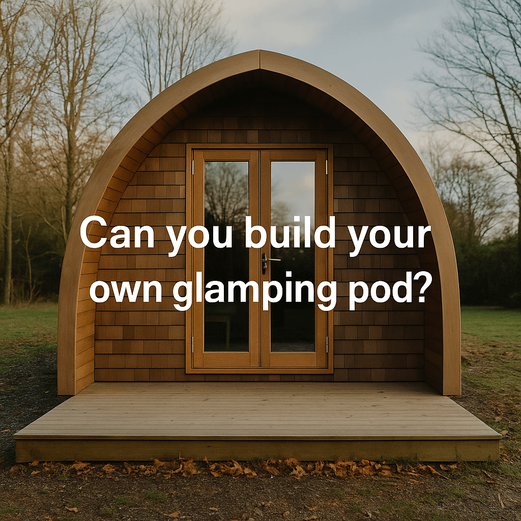 Glamping pod with wooden exterior in a forest setting, featuring the overlaid text: "Can you build your own glamping pod?"
