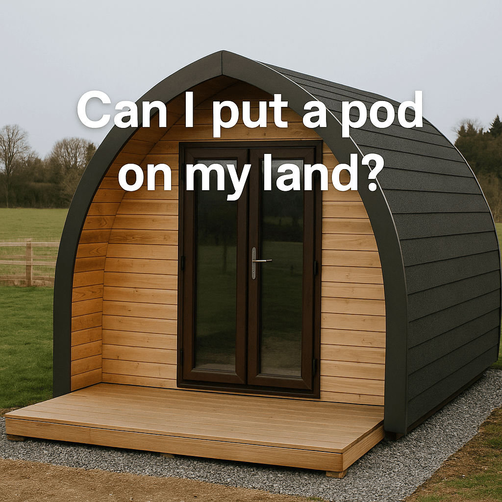 Modern wooden glamping pod on a grassy plot with the text “Can I put a pod on my land?”