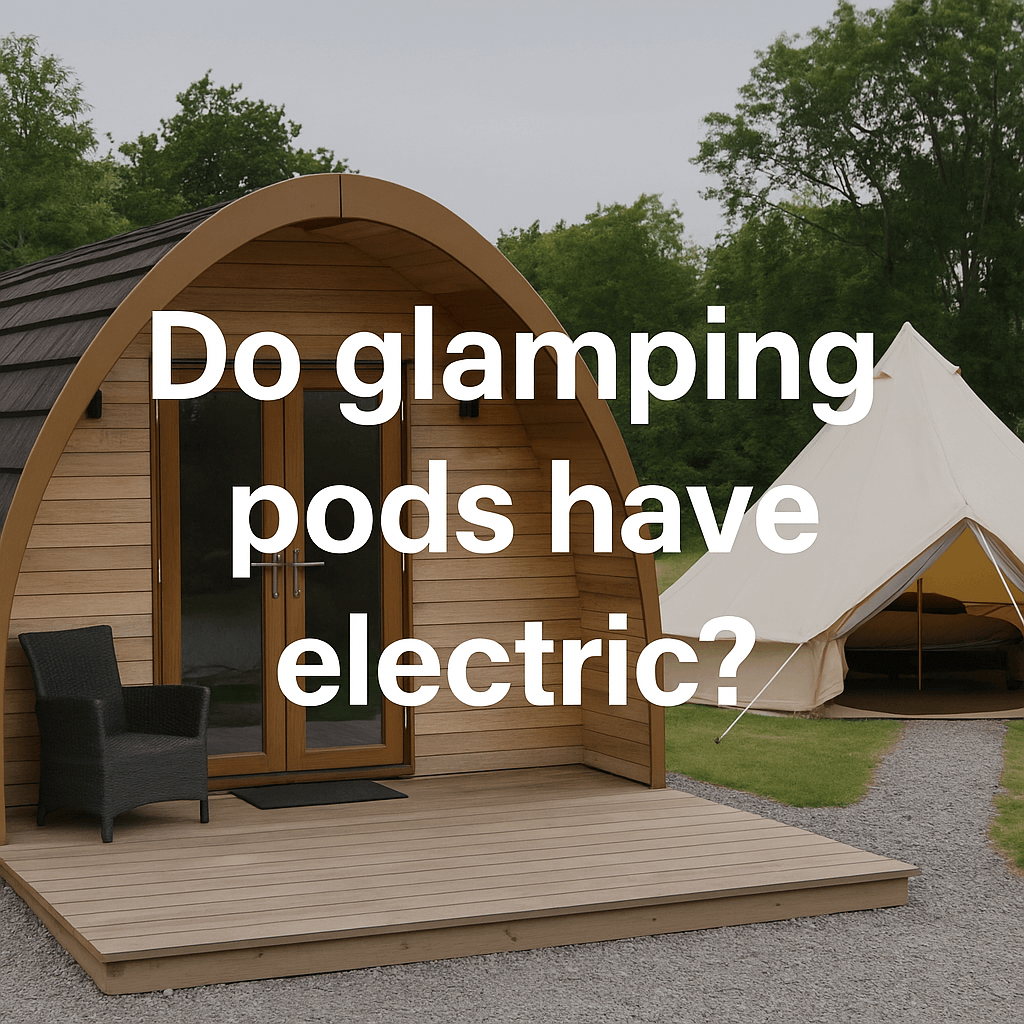 Glamping pod and bell tent in a green campsite with overlaid text: "Do glamping pods have electric?"