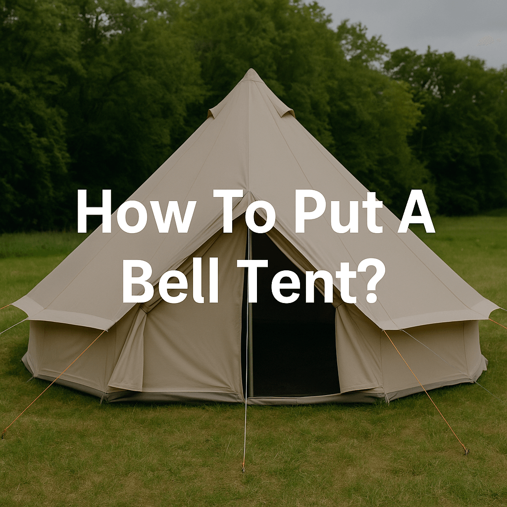 A beige canvas bell tent pitched on green grass with trees in the background under a cloudy sky. Bold white text over the image reads: “How To Put A Bell Tent?”