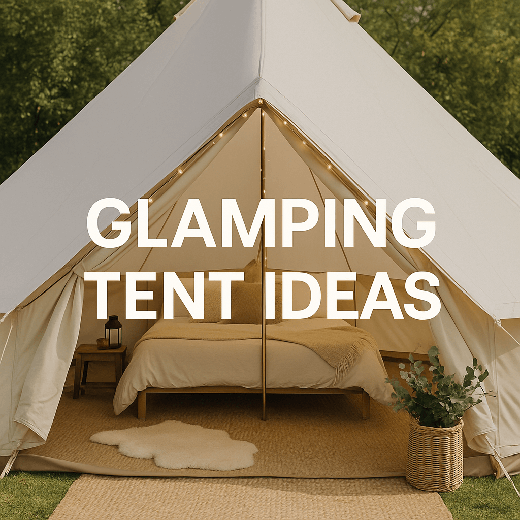A cream-coloured bell glamping tent with cosy interior furnishings, including a bed, pillows, and soft lighting, set in a green outdoor setting. The text "GLAMPING TENT IDEAS"