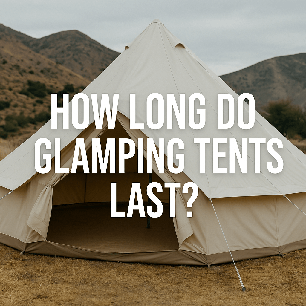 Canvas glamping tent in a dry, mountainous landscape with bold white text overlay that reads: 'How Long Do Glamping Tents Last?'