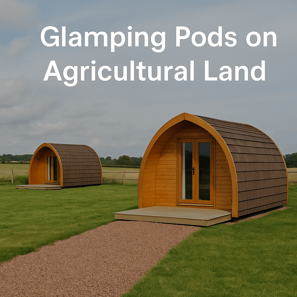 Two wooden glamping pods on a green agricultural field with a gravel path, under a cloudy sky. Text overlay reads “Glamping Pods on Agricultural Land.”