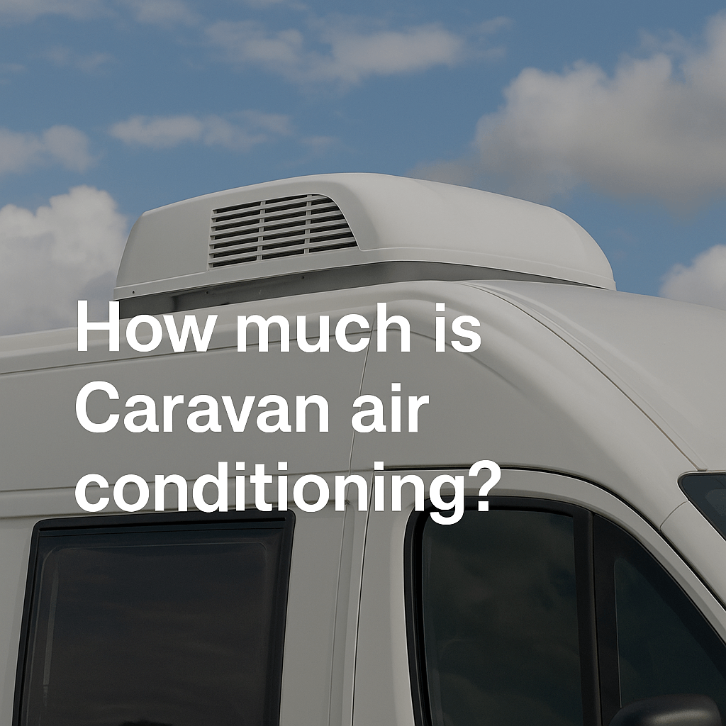 White caravan with rooftop air conditioning unit under a blue sky, with text overlay: 'How much is Caravan air conditioning?'