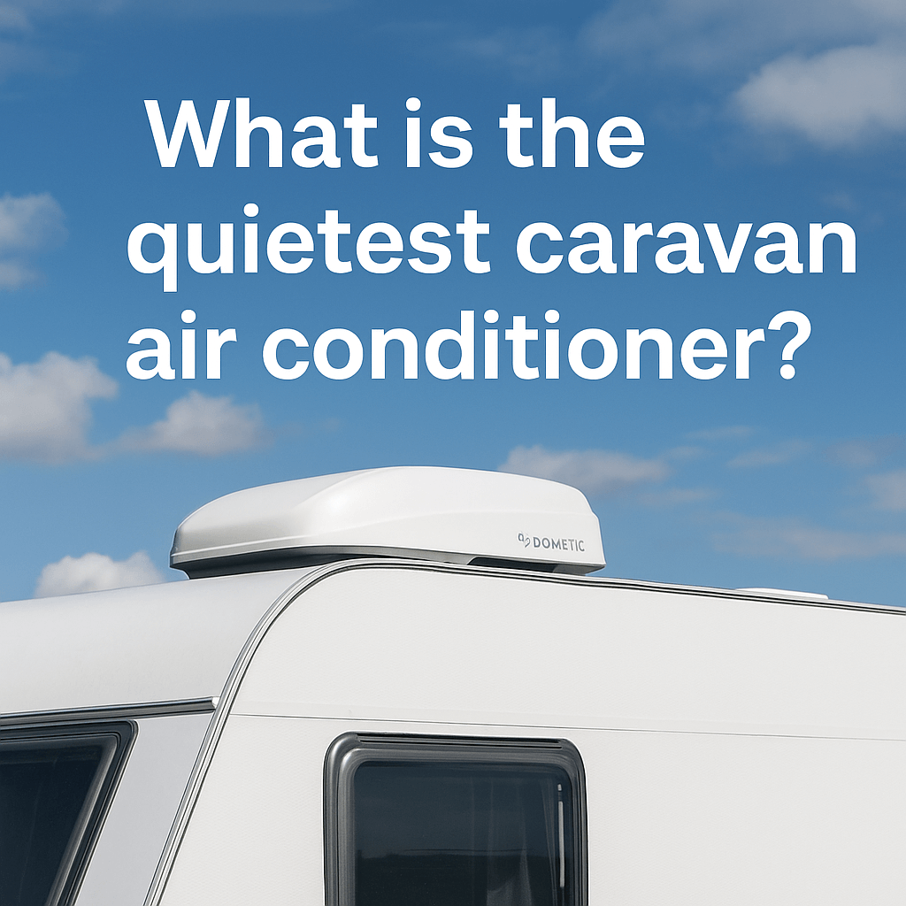  A white caravan under a bright blue sky,a sleek Dometic AC unit visible on top. with the text “What is the quietest caravan air conditioner?” 